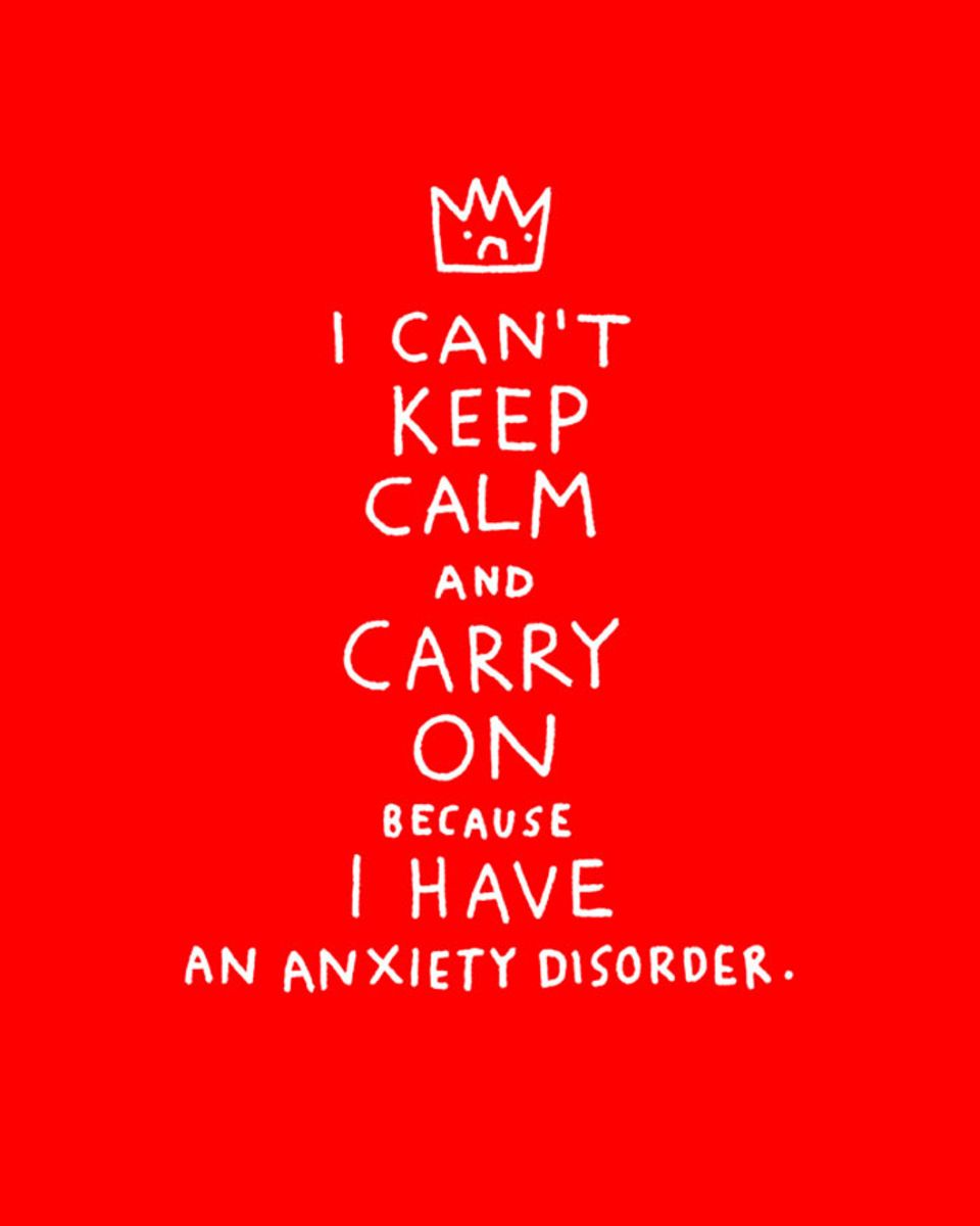 Hier verändert Gemma Correll den berühmten Spruch "Keep calm and carry on" ("Bewahre Ruhe und mach einfach weiter".) Sie schreibt: "Ich kann nicht Ruhe bewahren und einfach weiter machen, weil ich eine Angststörung habe."