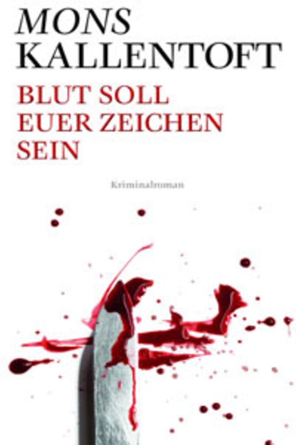 Mons Kallentoft: Blut soll euer Zeichen sein Mons Kallentoft: Blut soll euer Zeichen sein