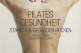 Pilates Gesundheit: Starker und gesunder Rücken