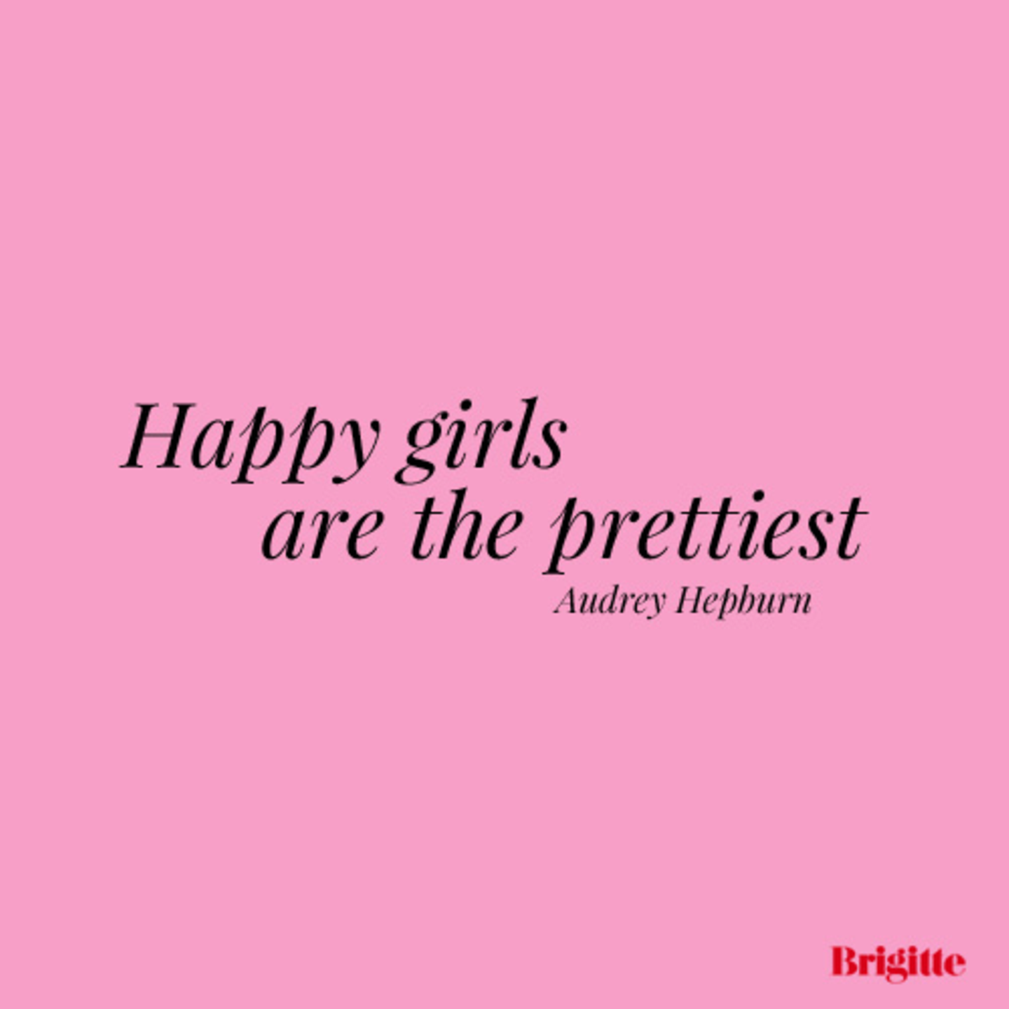 Happy girls are the prettiest.