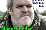 Hodor. Hodor, Hodor? Hodor - Hodor Hodor!