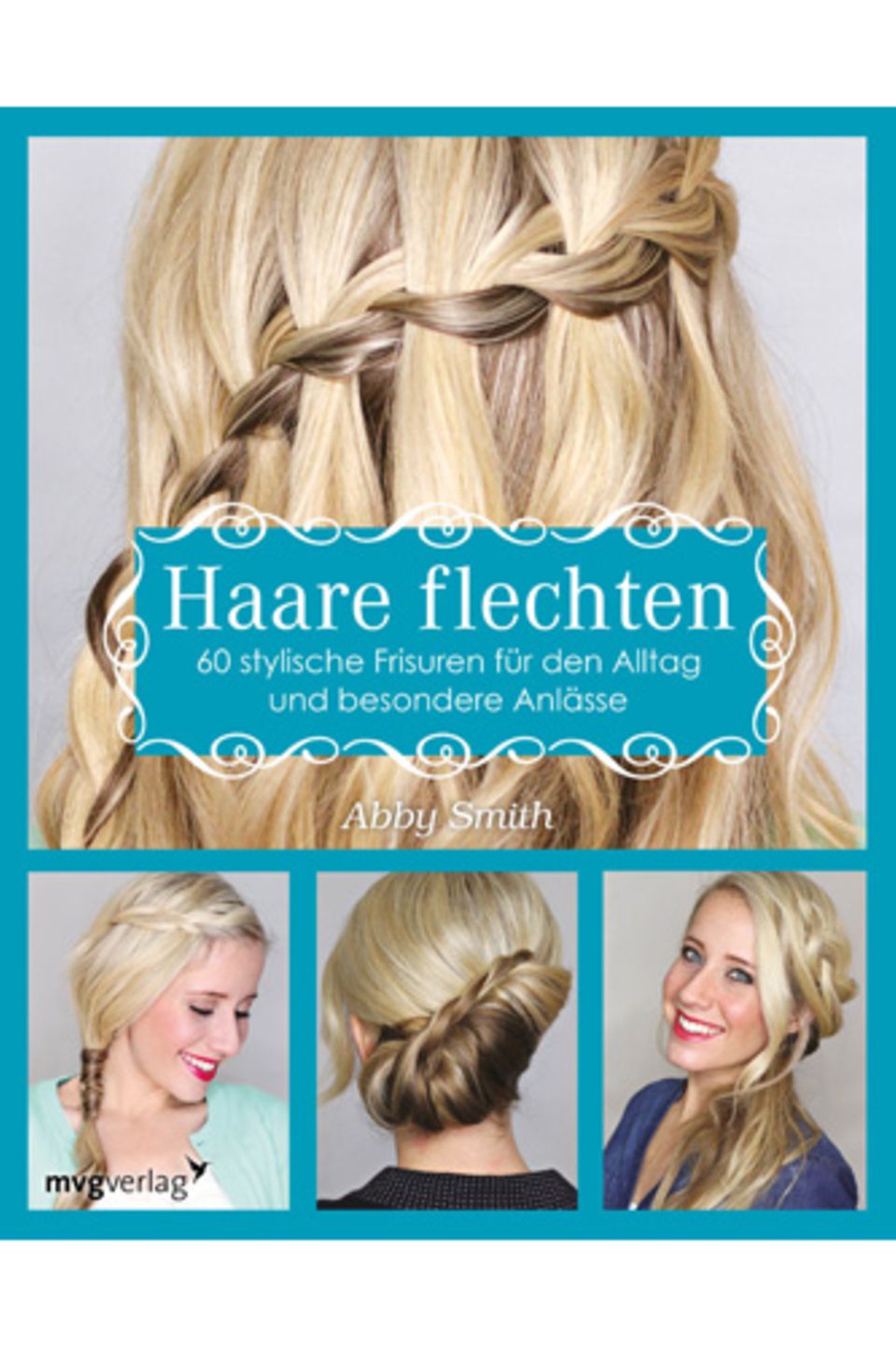 Noch mehr tolle Flechtfrisuren zeigt Abby Smith in ihrem Buch "Haare flechten - 60 stylische Frisuren für den Alltag und besondere Anlässe". Es ist im mvg Verlag erschienen und kostet ca. 15 Euro.