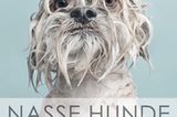 Nasse Hunde (144 S., 16,99 Euro, Riva Verlag).