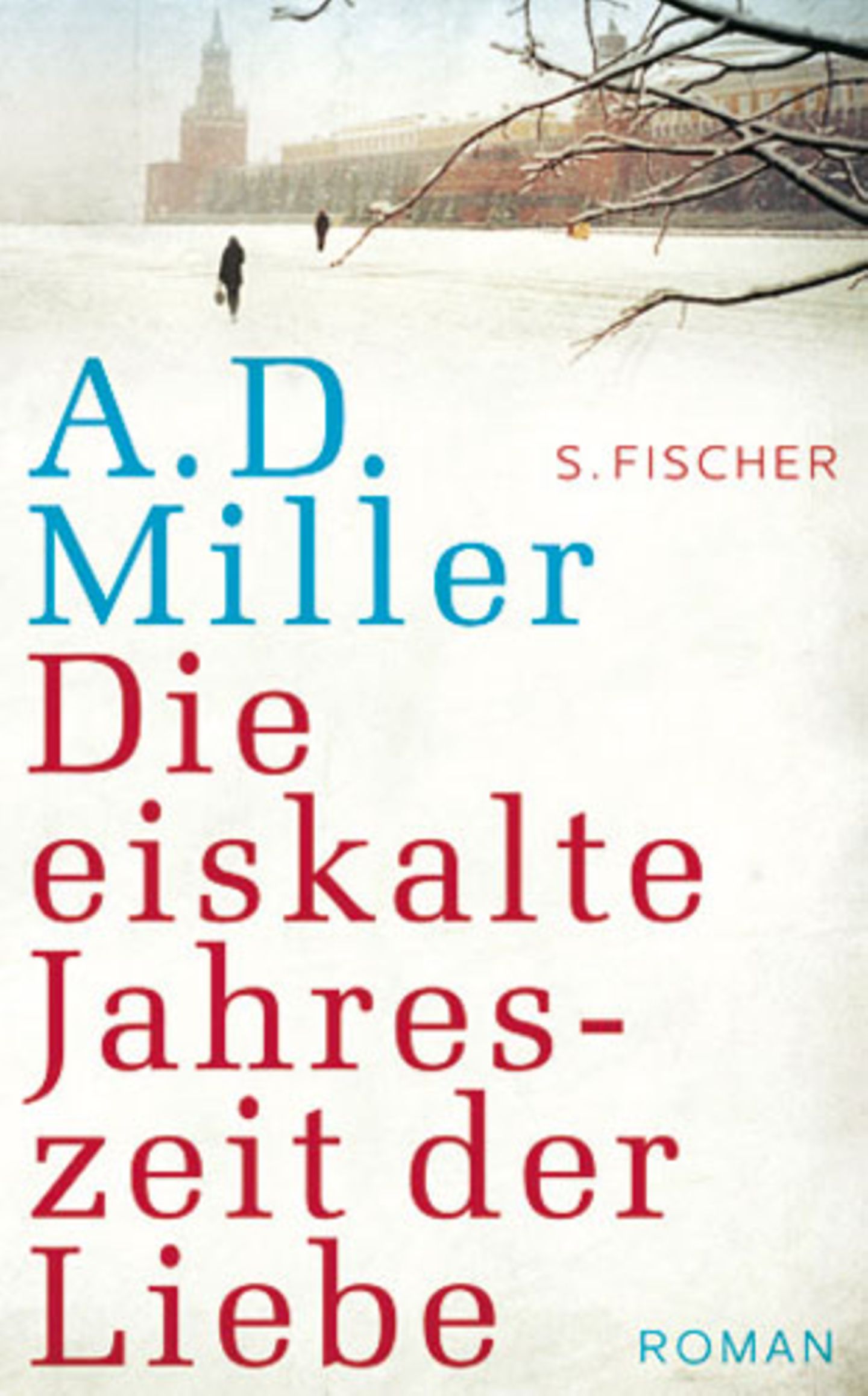 A. D. Miller: Die eiskalte Jahreszeit der Liebe