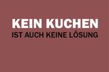 Kein Kuchen ist auch keine Lösung.