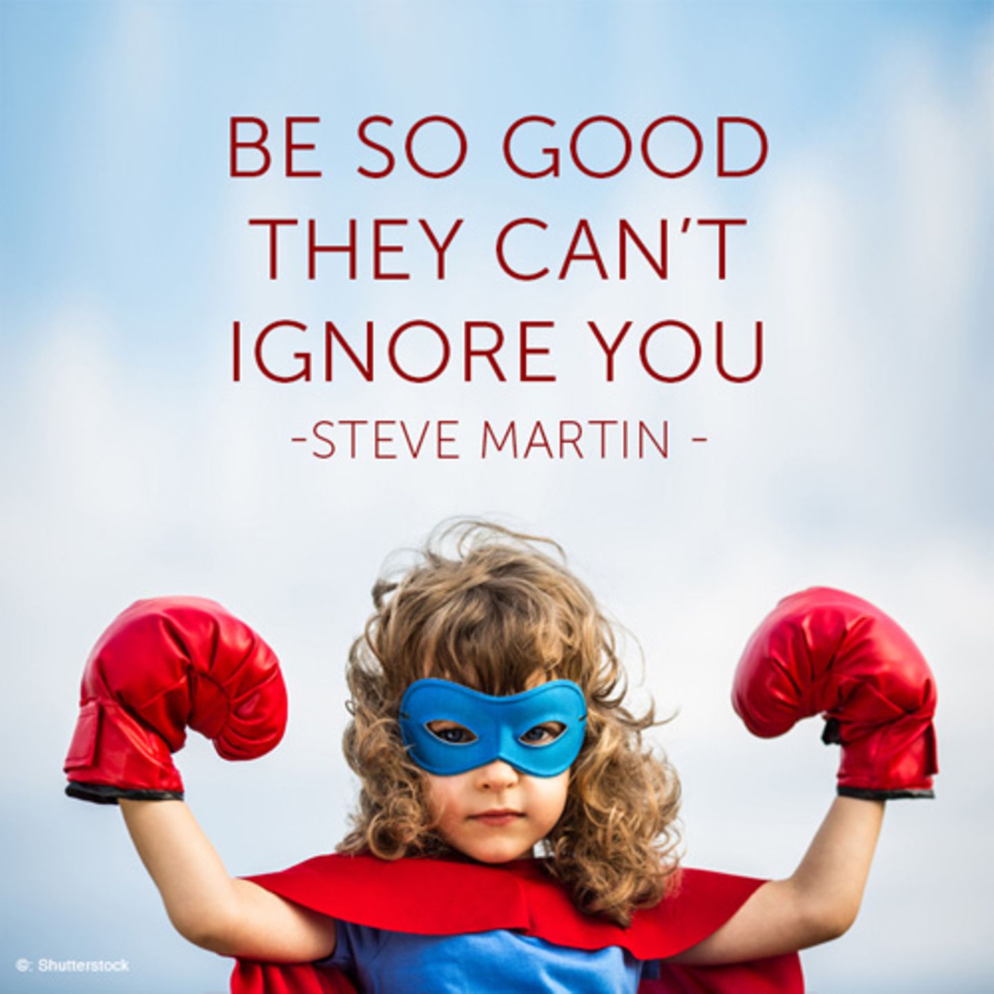 Be so good, they can't ignore you.