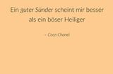 Ein guter Sünder scheint mir besser als ein böser Heiliger