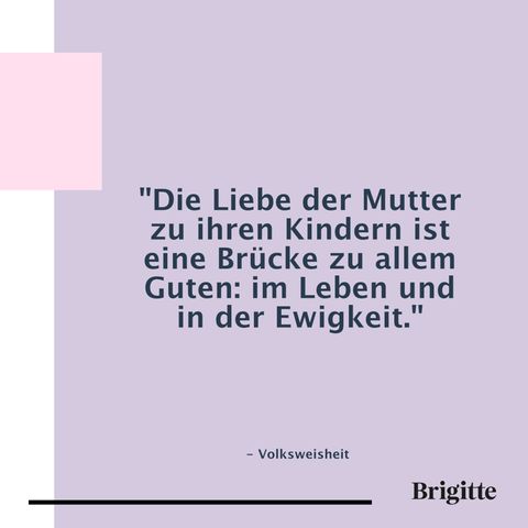 Muttertagssprüche: die 20 schönsten Sprüche und Zitate | BRIGITTE.de