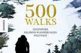 Mehr tolle Wanderrouten gibt's in "500 Walks – Legendäre Erlebnis-Wanderungen weltweit" von Sarah Baxter (Knesebeck Verlag, 25 Euro).