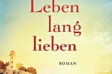 Bücher für den Urlaub: Buchcover "Ein Leben lang lieben"