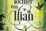 Bücher für den Urlaub: Buchcover "Die Töchter von Ilian"
