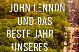 Mein Vater, John Lennon und das beste Jahr unseres Lebens von Tom Barbash