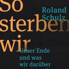 Buch Roland Schulz: So sterben wir