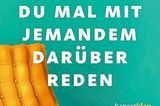 Zum Verschenken oder Selbstgenießen: Buchcover "Vielleicht solltest du mal mit jemandem darüber reden"