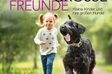 Zum Verschenken oder Selbstgenießen: Buchcover "Ziemlich große Freunde: Kleine Kinder und ihre großen Hunde"