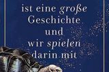 Zum Verschenken oder Selbstgenießen: Buchcover "Die ganze Welt ist eine große Geschichte, und wir spielen darin mit"