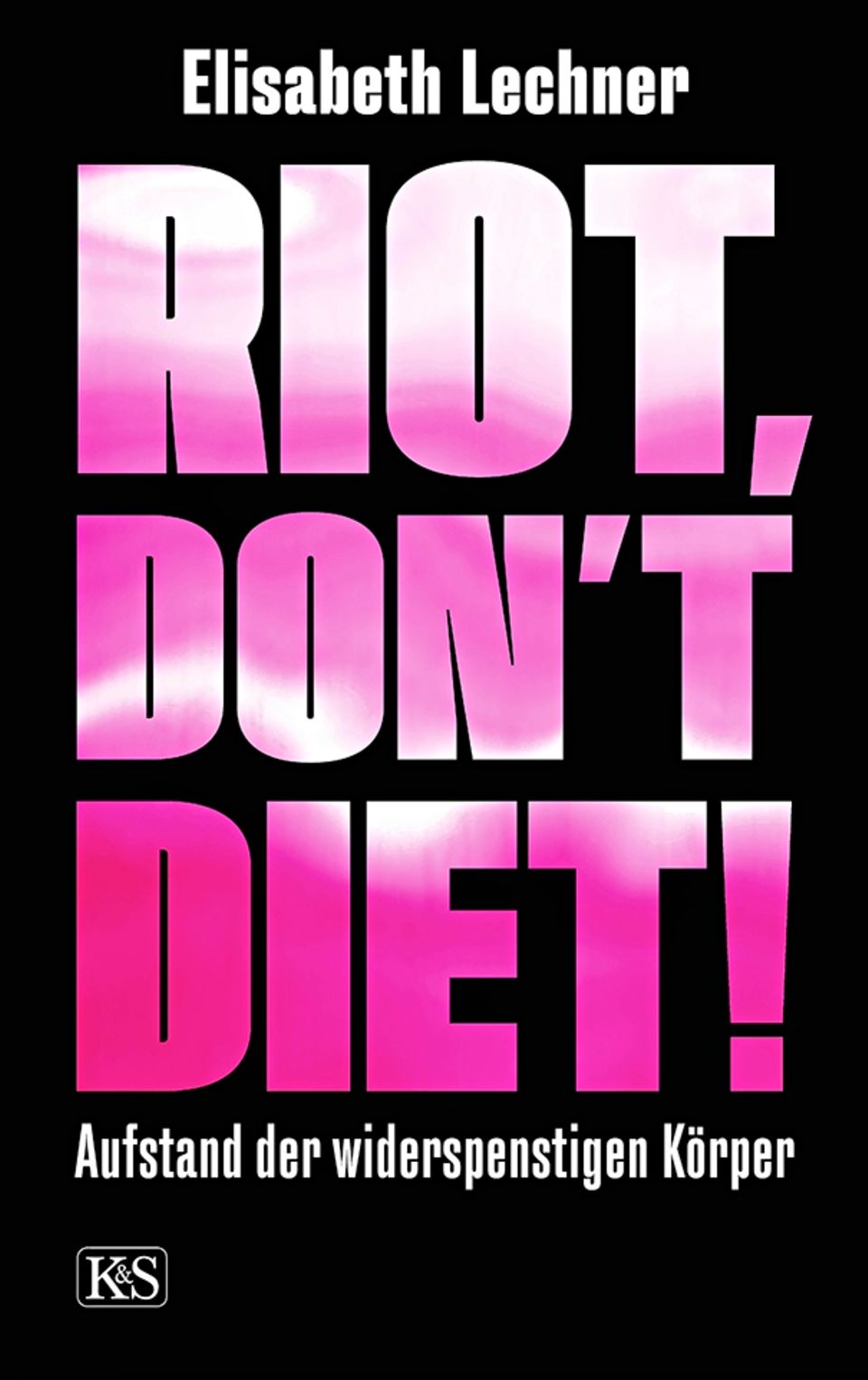 Selbstliebe: Buchcover "Riot, don´t diet! – Aufstand der widerspenstigen Körper"