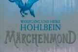 Ulaubslektüre: "Märchenmond" von Wolfgang und Heike Hohlbein