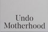 Undo Motherhood: Buchcover
