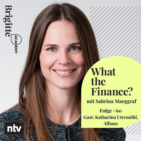 What the Finance? Folge 60 mit Katharina Utermöhl