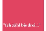 Sätze: Zähle jetzt bis drei