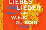 Buchtipps der Redaktion: Buchcover "Die Liebeslieder von W.E.B. Du Bois"