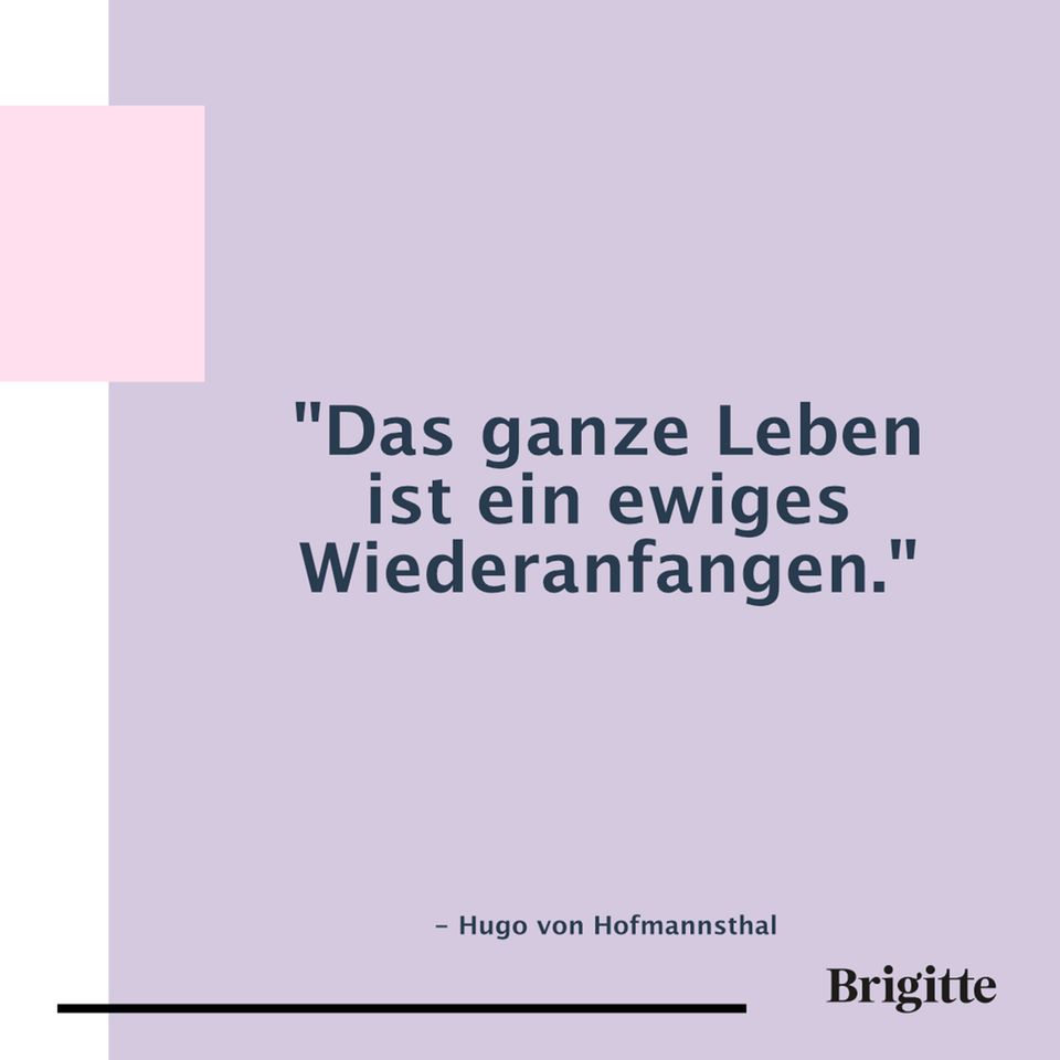 Sprüche 20 Zitate, die Mut für einen Neuanfang machen BRIGITTE.de