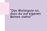 Meine Mutter meinte mit dieser Lebensweisheit selbstverständlich die finanzielle Unabhängigkeit von einem Mann. Als ich jung war, fand ich ihren Leitsatz nur so mittelspannend, weil er mir unromantisch und freudlos erschien. Heute sehe ich es längst wie sie: Sich selbst und notfalls auch die Kinder selbst ernähren zu können, ist die wichtigste Voraussetzung für ein unabhängiges Leben.