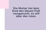Wutanfall: Schon wieder der falsche Pulli