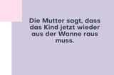 Wutanfall: Raus aus der Wanne!