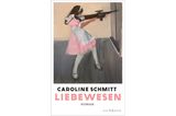 Caroline Schmitt: Liebewesen