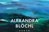 Alexandra Blöchl – Was das Meer verspricht