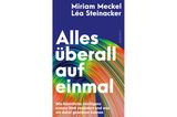 Miriam Meckel, Léa Steinacker – Alles überall auf einmal