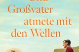 Buchtipps der Redaktion: Buchcover "Und Großvater atmete mit den Wellen"