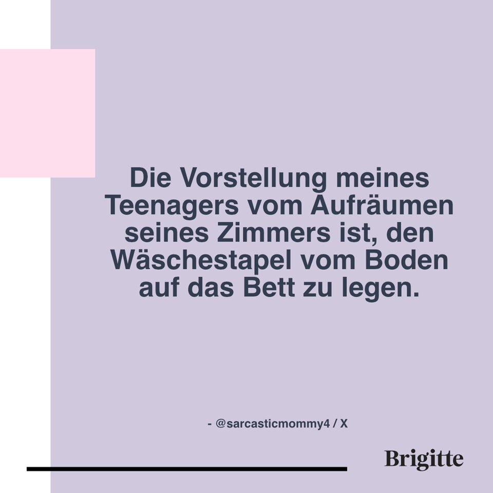 TeenagerSprüche "Mein Teenager sollte zwei Dinge tun. Eins hat er
