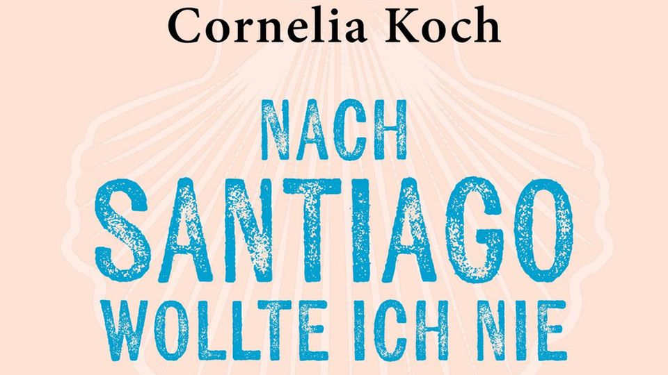 "Nach Santiago wollte ich nie: Meine 3348 Kilometer auf dem Jakobsweg und zu mir selbst" von Cornelia Koch (Dumont, 18,95 Euro)